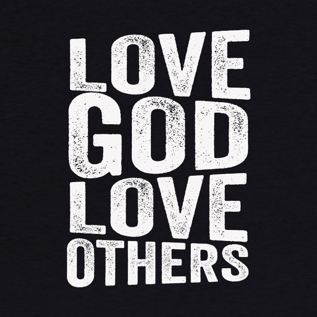 Love God Love Others by Moxie and Wit